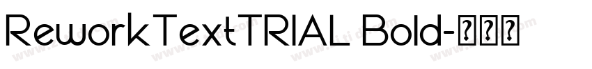 ReworkTextTRIAL Bold字体转换 ReworkTextTRIAL Bold字体转换